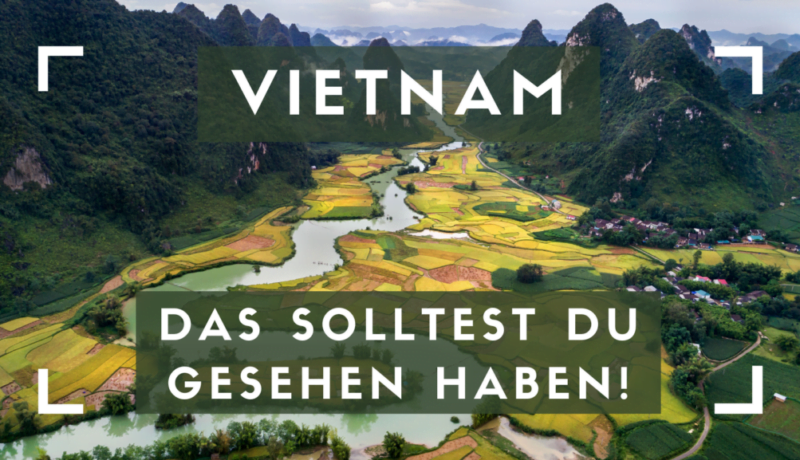 Vietnam - Das solltest du gesehen haben